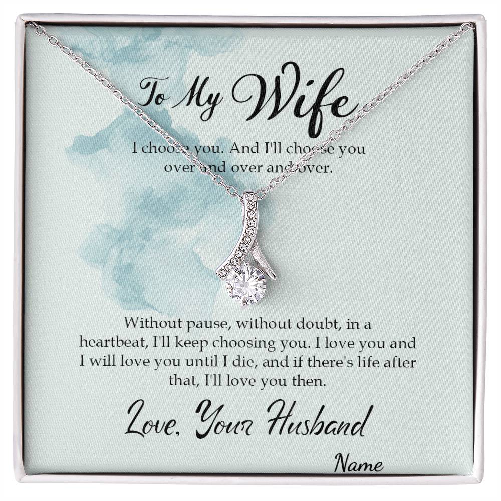 To my Wife, I chose you , Alluring Beauty Necklace