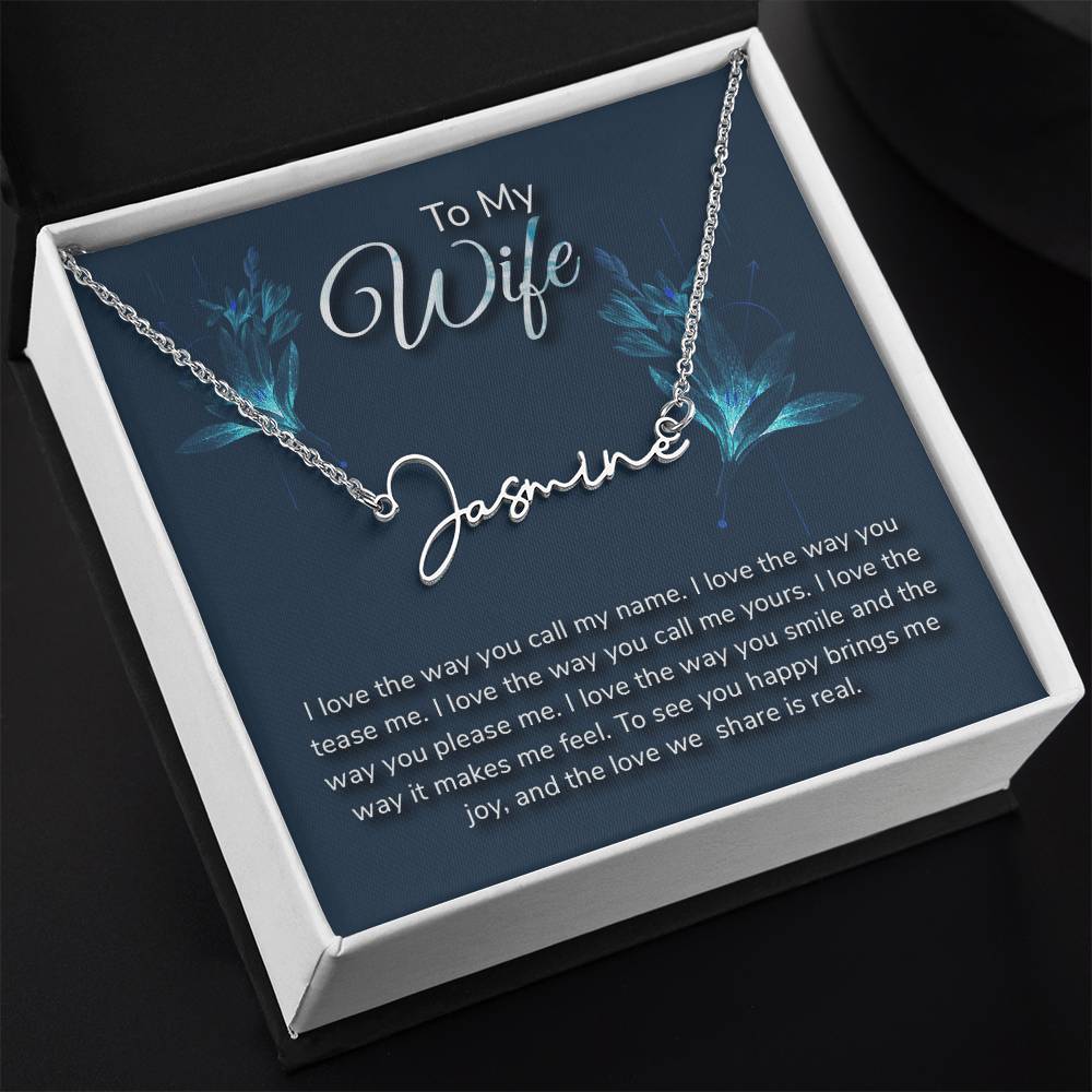To my wife-I love the way Signature Name Necklace