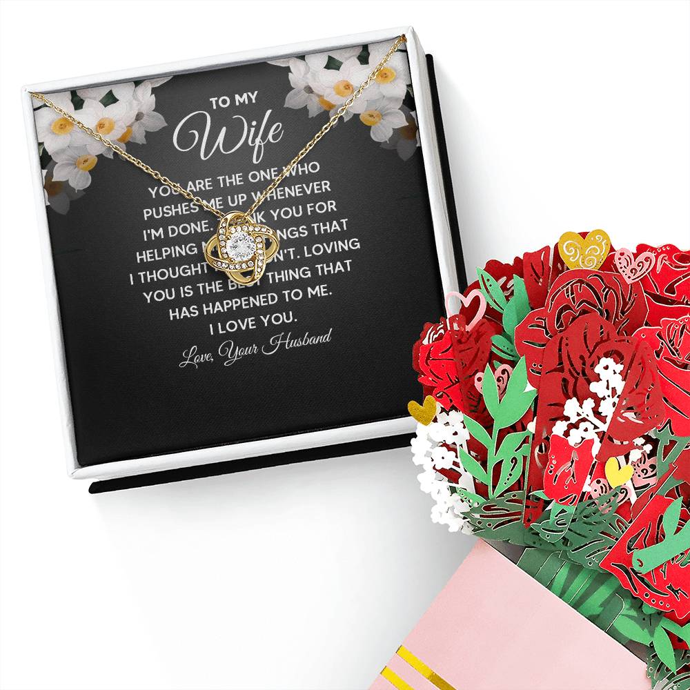 To My Wife - You are the one who pushes me up whenever I'm done Love Knot Necklace + Faux Flower Bouquet