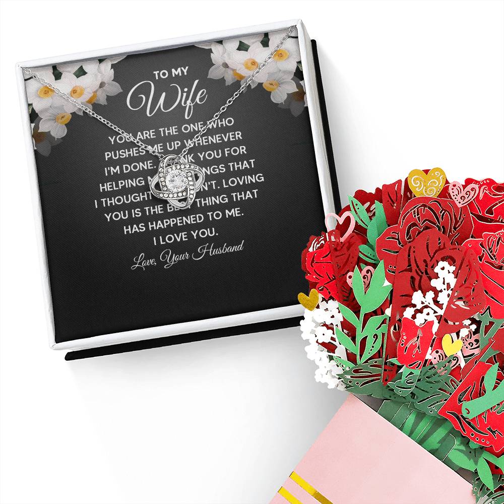 To My Wife - You are the one who pushes me up whenever I'm done Love Knot Necklace + Faux Flower Bouquet