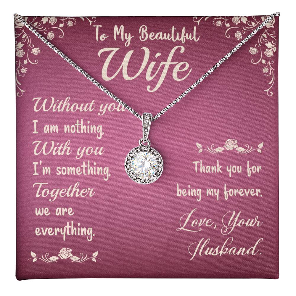 To My Beautiful Wife- Without you I am nothing Eternal Hope Necklace